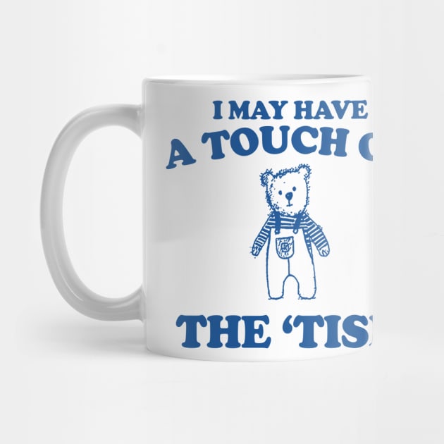 I May Have a Touch Of The Tism T Shirt, Retro Bear Cartoon, Vintage Cartoon Bear, Aesthetic T Shirt, Graphic T Shirt, Unisex by Y2KERA